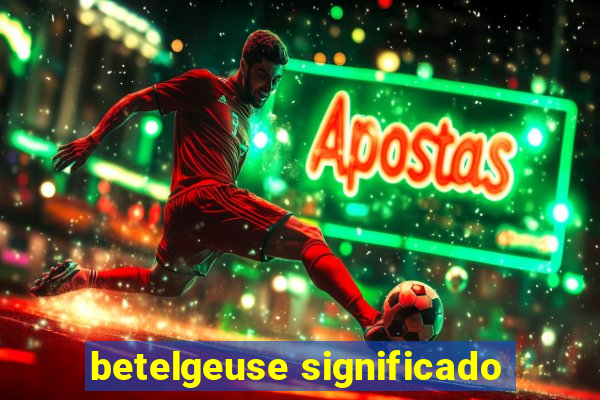 betelgeuse significado